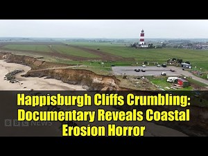 Happisburgh Cliffs Crumbling: Documentary Reveals Coastal Erosion Horror