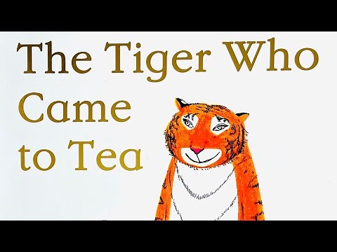 The Tiger Who Came to Tea - Judith Kerr
