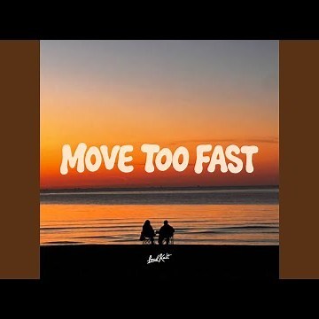MOVE TOO FAST
