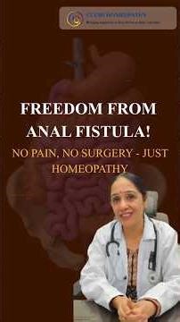 Freedom from Anal Fistula | No Pain, No Surgery | Homeopathy Treatment #drrashmichandwani