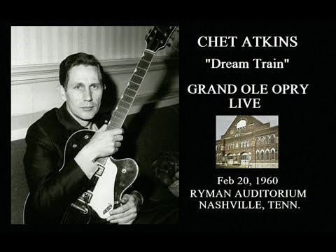 “Dream Train” - Chet Atkins / Grand Ole Opry Live - Feb 20,1960 / Ryman Auditorium, Nashville, Tenn.