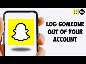 How To Log Someone Out Of Your Snapchat Account