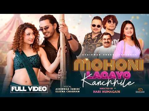 Nepali New Song 2026/2082 | Mohoni Lagayo Kanchile | Ashirwad Subedi | Eleena Chauhan
