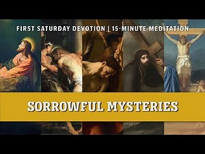 First Saturday 15-Minute Meditation | Sorrowful Mysteries