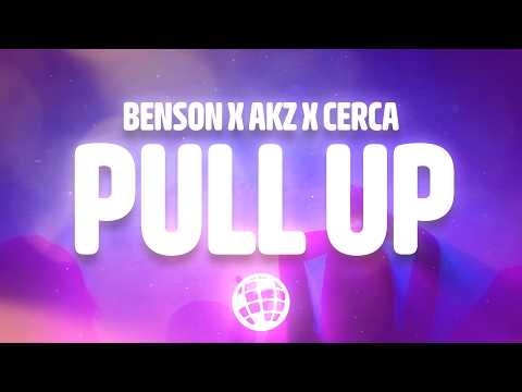 Benson & CERCA - Pull Up (Lyrics) ft. Akz