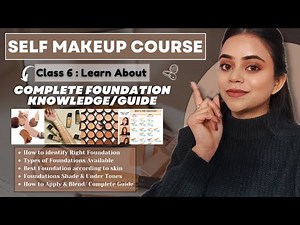 Class 6 | SELF MAKEUP COURSE | Foundation Knowledge & Guide | Free Online Makeup Course