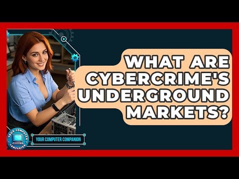 What Are Cybercrime's Underground Markets? - Your Computer Companion