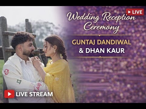 Guntaj Dandiwal || Wedding reception cermony || live stream