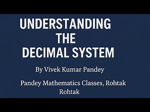 Understanding the Decimal System | Explained by Vivek Kumar Pandey | Pandey Classes, Rohtak