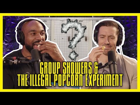 Group Showers & The Illegal Popcorn Experiment