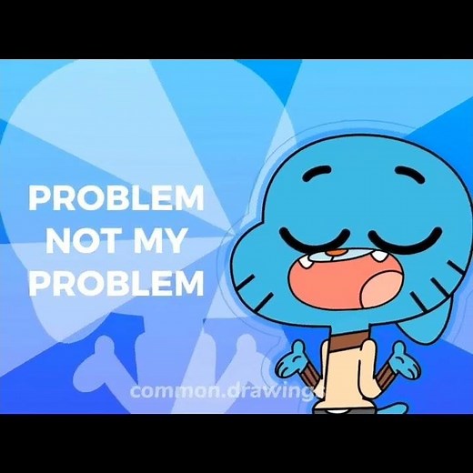 Gumball - Not my problem edit