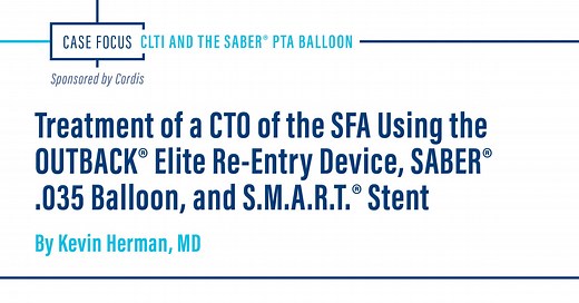 Treatment of a CTO of the SFA Using the OUTBACK® Elite Re-Entry Device, SABER® .035 Balloon, and S.M.A.R.T.® Stent - Endovascular Today