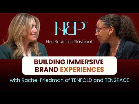 How Immersive Brand Experiences Build Trust & Drive Growth with Rachel Friedman