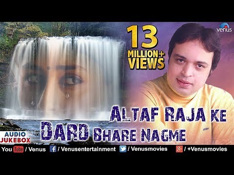 Altaf Raja Ke Dard Bhare Nagme - Best Hindi Sad Songs | JUKEBOX | Sentimental Hits