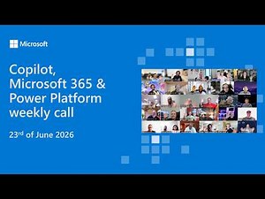 Copilot, Microsoft 365 & Power Platform weekly call – 23rd of June, 2026