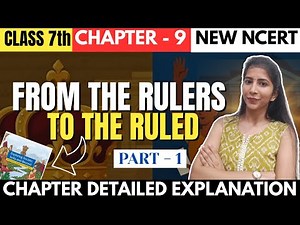 From the Rulers to the Ruled | Class 7th SST Chapter - 9 Part - 1 | Chapter Detail Explanation |