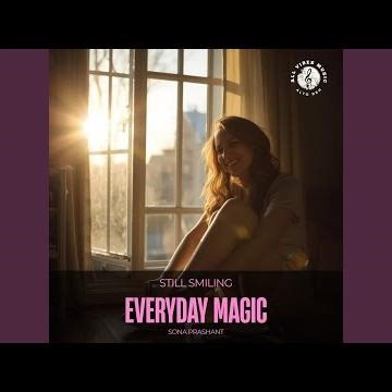 Everyday Magic | Still Smiling