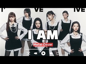 IVE – “I AM” Metal Cover | A Powerful Reimagination of the K-pop Hit