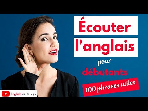 Ecouter anglais - 100 phrases utiles pour débutants