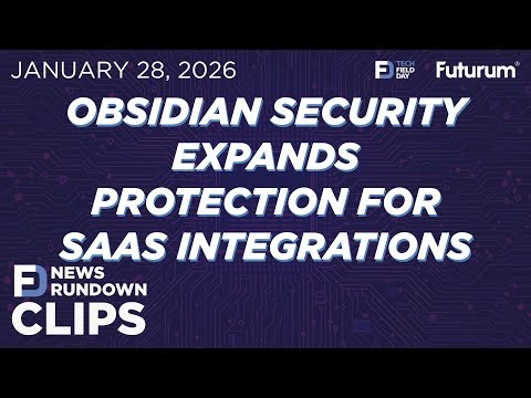 CLIP #TFDRundown - Obsidian Security Expands Protection for SaaS Integrations