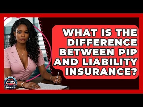 What Is The Difference Between PIP And Liability Insurance? - Auto Coverage Explained