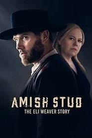 Amish Stud: The Eli Weaver Story (2023) - AZ Movies