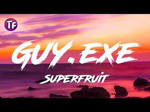 Superfruit - GUY exe (Lyrics)