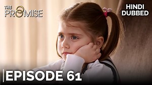 The Promise Episode 61 (Hindi Dubbed) #ThePromise | The Promise Hindi