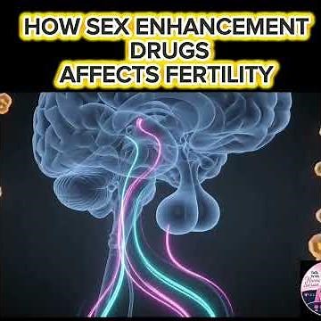 Sex Enhancement Drugs affects on Fertility