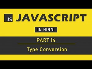 JavaScript Tutorial in Hindi for Beginners [Part 14] - Type Conversion in JavaScript