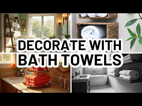 HOW TO DECORATE WITH BATH TOWELS - Home Decorating Ideas