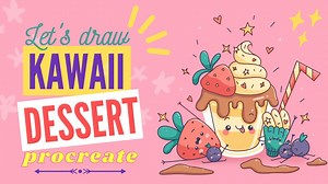 Satisfy Your Sweet Tooth: Learn to Draw a Cute Kawaii Dessert | Procreate | Uni Corn | Skillshare