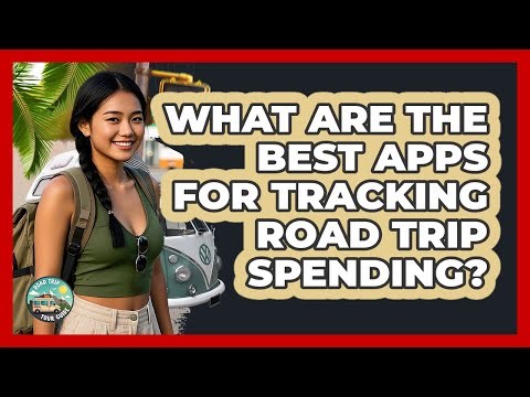 What Are The Best Apps For Tracking Road Trip Spending? - Road Trip Tour Guide