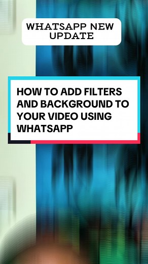 How to Add Filters and Background to Your Video Using WhatsApp