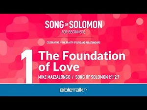 Song of Solomon Bible Study for Beginners – Mike Mazzalongo