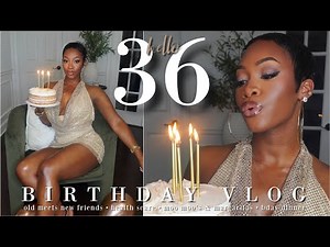 36TH BIRTHDAY VLOG | Reflections & Growth, the ER & fun w/ old & new friends!