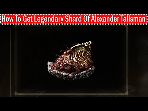 Elden Ring How To Get Legendary Shard Of Alexander Talisman