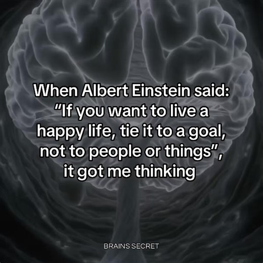 When Albert Einstein said: “If you want to live a happy life, tie it to a goal, not to people or things”, it got me thinking #brain #mind #neuroscience #psychology #mindset