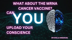 What Are The Dangers Behind MRNA Cancer Vaccines| Is It Possible to Upload Your Mind | Dr Stella