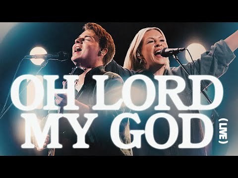 Oh Lord My God - Bethel Music, ‪@NoahPaulHarrison‬ & ‪@JennJohnsonOfficial‬
