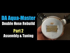 U.S. Divers/Aqua Lung DA Aqua-Master Rebuild – Part 2 (assembly & tuning)