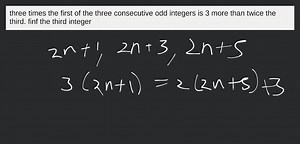 three times the first of the three consecutive odd integers is ... | Filo