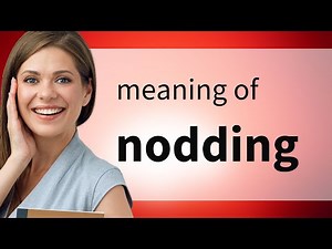 Nodding — NODDING meaning