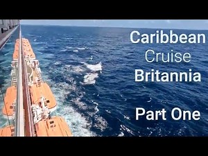 Caribbean Cruise Britannia Part One