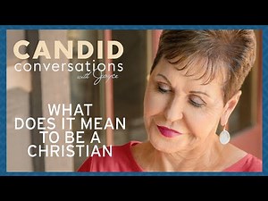 Candid Conversations: What Does It Mean To Be A Christian | Joyce Meyer