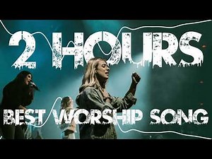 2 Hours Non Stop Worship Songs With Lyrics - WORSHIP & PRAISE SONGS - Christian Gospel Songs 2025