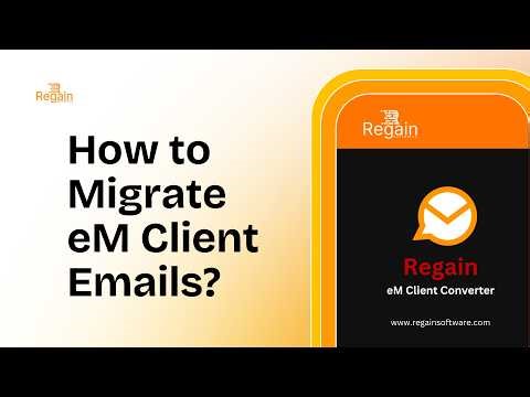 How to Migrate eM Client Emails? | Regain eM Client Converter