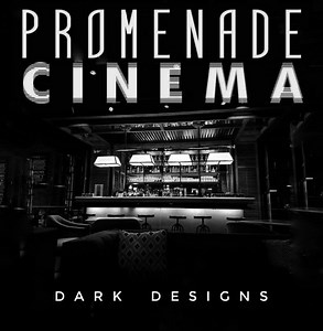 Promenade Cinema - Dark Designs