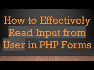 How to Effectively Read Input from User in PHP Forms