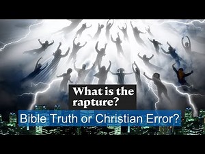 What is the Rapture - Bible Truth or Christian Error?